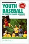 Coaching Youth Baseball : The Guide for Coaches and Parents