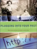 Plugging into Your Past How to Find Real Family History Records Online