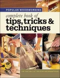Popular Woodworking Complete Book of Tips, Tricks and Techniques