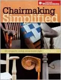 Chairmaking Simplified: 24 Projects Using Shop-Made Jigs