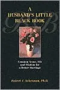 A Husband's Little Black Book: Common Sense, Wit and Wisdom for a Better Marriage