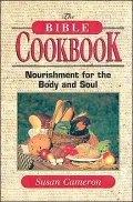 The Bible Cookbook : Nourishment for the Body and Soul