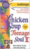 Chicken Soup for the Teenage Soul II: 101 More Stories of Life, Love and Learning