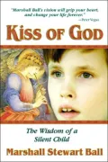 Kiss of God : The Wisdom of a Silent Child