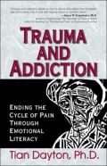 Trauma and Addiction: Ending the Cycle of Pain Through Emotional Literacy