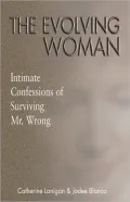 The Evolving Woman: Intimate Confessions of Surviving Mr. Wrong