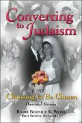 Converting to Judaism: Choosing to Be Chosen: Personal Stories