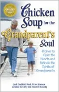 Chicken Soup for the Grandparent's Soul: Stories to Open the Hearts and Rekindle the Spirits of Grandparents