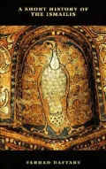 A Short History of the Ismailis: Traditions of a Muslim Community
