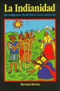 La Indianidad: The Indigenous World Before the Making of Latin Americans