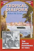 Tropical Diaspora: The Jewish Experience in Cuba