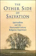 Other Side of Salvation: Spiritualism and the Nineteenth-Century Religious Experience