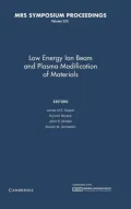 Low Energy Ion Beam and Plasma Modification of Materials: Symposium Held April 30-May 2, 1991, Anaheim, California, U.S.A.