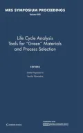 Life-Cycle Analysis Tools for green Materials and Process Selection: Symposium Held November 28-30, 2005, Boston, Massachusetts, U.S.A.