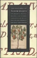 The Elixirs of Nostradamus : Nostradamus' Original Recipes for Elixirs, Scented Waters, Beauty Potions and Sweetmeats