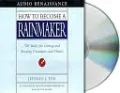 How to Become a Rainmaker: The Rules for Getting and Keeping Customers and Clients