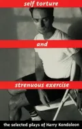 Self Torture and Strenuous Exercise : Selected Plays