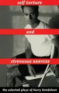 Self Torture and Strenuous Exercise: Selected Plays