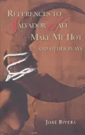 References to Salvador Dali Make Me Hot and Other Plays
