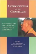 Consciousness at the Crossroads: Conversations with the Dalai Lama on Brainscience and Buddhism