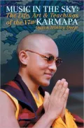 Music in the Sky: The Life, Art and Teachings of the Seventeenth Karmapa Orgyen Trinley Dorje