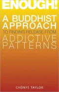 Enough!: A Buddhist Approach to Finding Release from Addictive Patterns