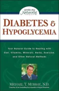 Diabetes and Hypoglycemia: Your Natural Guide to Healing with Diet, Vitamins, Minerals, Herbs, Exercise, and Other Natural Methods