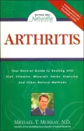 Arthritis : Your Natural Guide to Healing with Diet, Vitamins, Minerals, Herbs, Exercise, and Other Natural Methods