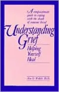 Understanding Grief: Helping Yourself Heal