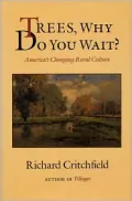 Trees Why Do you Wait?: America's Changing Rural Culture