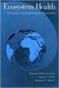 Ecosystem Health: New Goals for Environmental Management