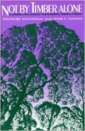 Not by Timber Alone: Economics and Ecology for Sustaining Tropical Forests - Theodore Panayo...