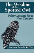 The Wisdom of the Spotted Owl : Policy Lessons for a New Century