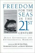 Freedom for the Seas in the 21st Century : Ocean Governance and Environmental Harmony