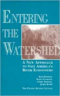 Entering the Watershed: A New Approach to Save America's River Ecosystems