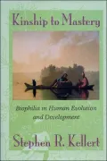Kinship to Mastery : Biophilia in Human Evolution and Development