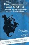 Environment and Nafta Understanding and Implementing the New Continental Law