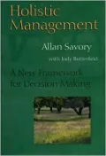 Holistic Management : A New Framework for Decision-Making