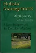 Holistic Management: A New Framework for Decision Making, Second Edition