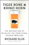 Tiger Bone and Rhino Horn: The Destruction of Wildlife for Traditional Chinese Medicine