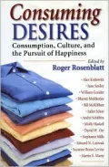 Consuming Desires : Consumption, Culture and the Pursuit of Happiness