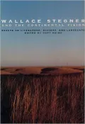 Wallace Stegner and the Continental Vision Essays on Literature, History, and Landscape