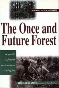 The Once and Future Forest: A Guide to Forest Restoration Strategies