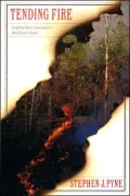 Tending Fire: Coping with America's Wildland Fires