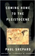 Coming Home to the Pleistocene
