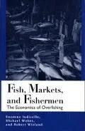 Fish, Markets, and Fishermen The Economics of Overfishing