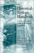 The Historical Ecology Handbook: A Restorationist's Guide to Reference Ecosystems