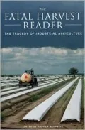 Fatal Harvest : The Tragedy of Industrial Agriculture