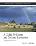 A Guide for Desert and Dryland Restoration: New Hope for Arid Lands