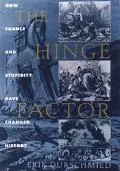 Hinge Factor How Chance and Stupidity Have Changed History